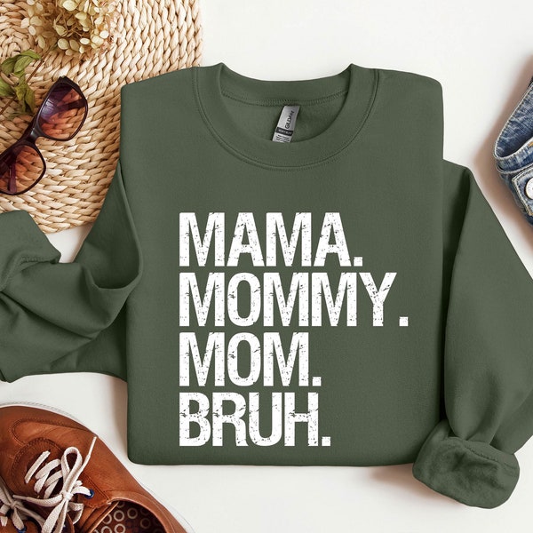 Mama Mommy Mom Bruh Sweatshirt, Gift for Mom from Daughter Son, Mothers Day Gift, Mom Life Sweatshirt, Funny Mama Sarcastic Mom Mama To Bruh