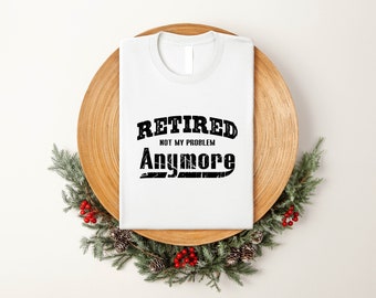 Grappig pensioen-T-shirt: niet meer mijn probleem, cadeau opa