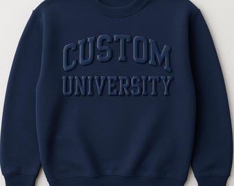 Custom University Puff Embossed Sweatshirt, Trendy 3D Lettering Universty Sweater, Personalized Raised Text, Custom Uni Unique Cozy Pullover