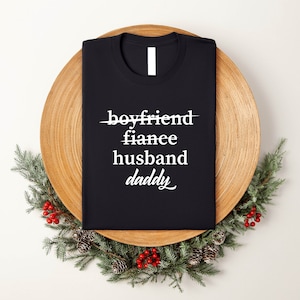 Boyfriend Fiance Husband Daddy Shirt, New Dad Shirt Pregnancy Announcement Tees, Present Daddy to be Baby Shower Gift, New Dad Shirt for Dad