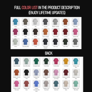 May include: A chart showing a variety of t-shirt colors, with the text "FULL COLOR LIST IN THE PRODUCT DESCRIPTION (ENJOY LIFETIME UPDATES)" at the top and "BACK" in the middle.