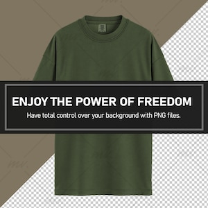 May include: A plain, dark green t-shirt with a crew neck. The t-shirt is made of a soft, comfortable fabric.  "ENJOY THE POWER OF FREEDOM" is written in black text on a black rectangle at the bottom of the image.  "Have total control over your background with PNG files." is written in smaller black text below the rectangle.
