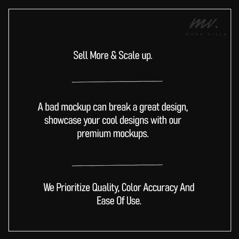 May include: Black graphic with white text that reads "Sell More & Scale up." and "A bad mockup can break a great design, showcase your cool designs with our premium mockups." The text "We Prioritize Quality, Color Accuracy And Ease Of Use." is also visible.