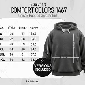 May include: Size chart for a unisex hooded sweatshirt in Comfort Colors 1467. The chart shows the width, length, and sleeve length in inches for sizes S, M, L, XL, 2XL, and 3XL. The chart is next to a photo of a gray hooded sweatshirt.