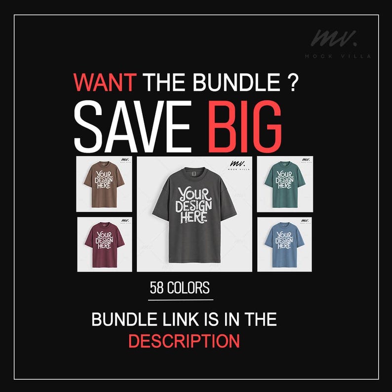 May include: A graphic showing five different colored t-shirts with the text "YOUR DESIGN HERE" on each. The text "WANT THE BUNDLE? SAVE BIG" is at the top of the graphic. The text "58 COLORS" is below the t-shirts. The text "BUNDLE LINK IS IN THE DESCRIPTION" is at the bottom of the graphic.