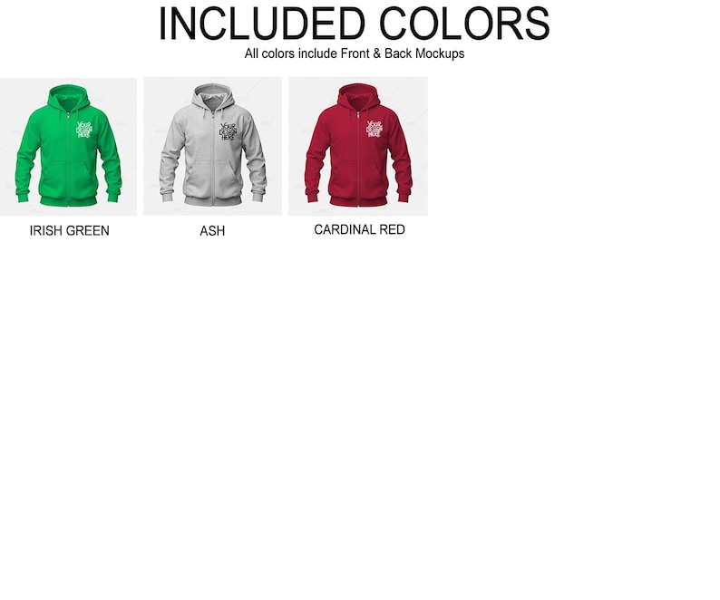 May include: Three zippered hoodies in different colors: Irish Green, Ash, and Cardinal Red. Each hoodie has a mock-up design on the front.