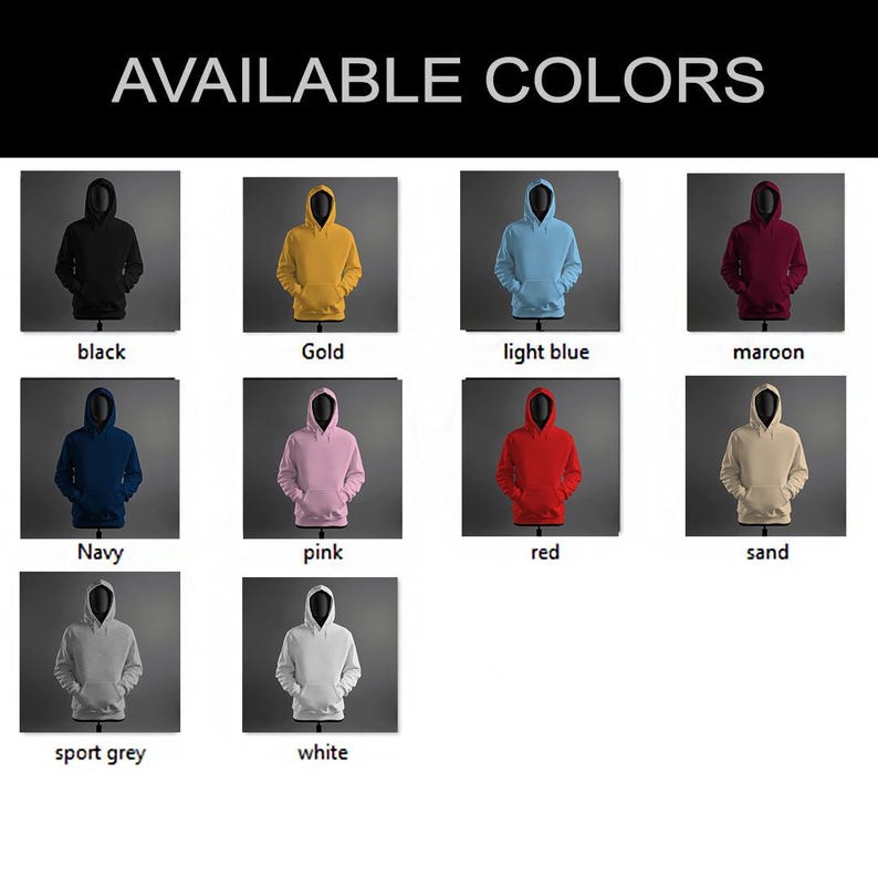 May include: A chart showing 10 different colors of hoodies. The colors are black, gold, light blue, maroon, navy, pink, red, sand, sport grey, and white.