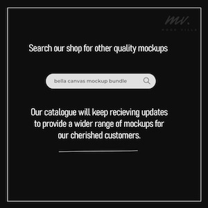 May include: Black background with white text promoting mockups. The text includes "Search our shop for other quality mockups" and "bella canvas mockup bundle". The image also states that the catalogue will keep receiving updates.