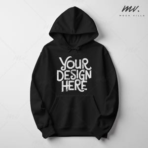 May include: Black hooded sweatshirt with a white graphic that says "YOUR DESIGN HERE".