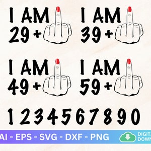 I Am 39 Plus Middle Finger Svg, Customizable Age Middle Finger Png, I Am 50, Adult Humor Svg, Funny Sarcastic Adulthood, I Am 29 Plus 1 Svg