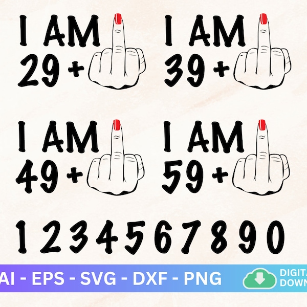 I Am 39 Plus Middle Finger Svg, Customizable Age Middle Finger Png, I Am 50, Adult Humor Svg, Funny Sarcastic Adulthood, I Am 29 Plus 1 Svg