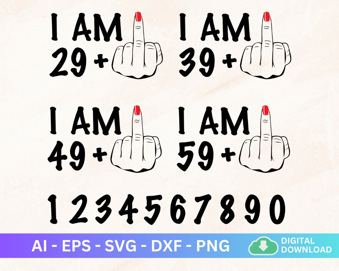 I Am 39 Plus Middle Finger Svg, Customizable Age Middle Finger Png, I Am 50, Adult Humor Svg, Funny Sarcastic Adulthood, I Am 29 Plus 1 Svg