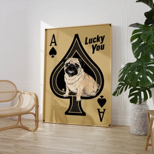 Lucky you Pug Wall Art Ace of Spades Print Poker Home Decor Gift for Dog Lovers PRINTED on Fine Art Paper