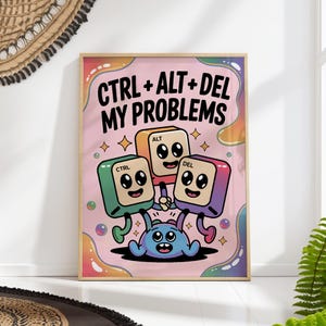 Ctrl Alt Del My Problems Poster, Funny Geek Wall Art, Gamer Office Decor, Cute Tech Humor Print