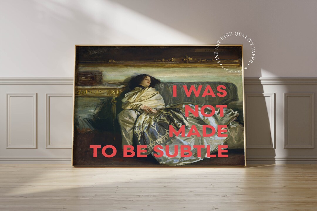 I Was Not Made to Be Subtle Art Print Feminist Quote Poster
