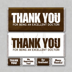 May include: Brown and white chocolate bar wrappers with the text "Thank You for being an excellent doctor!" and smaller wrappers with the text "Thank You!", "We Appreciate You!", "Our Gratitude!" and "Many Thanks!"