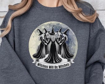 Feminist Halloween Sweatshirt, Witchy Crewneck, Witches Will Be Witches Pullover, Spooky Season Gift, Coven Aesthetic Fall Shirt