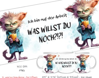 Ich bin auf auf der Arbeit, was willst du noch? Humorvoller Spruch | Sublimation Tassen Vorlage |  Sublimationsdruck | Bürotasse Arbeit