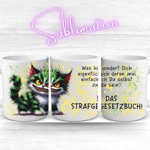 May include: White ceramic mug featuring a cartoon cat with green and black stripes, red ears, and yellow eyes. The mug has text in German: "What is stopping you from just being yourself?" and "THE PENAL CODE!"