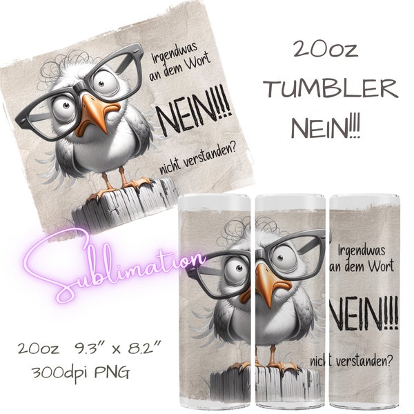 Irgendwas an dem Wort NEIN nicht verstanden? Lustige Möwe, lustiger Vogel Sublimation 20oz Skinny Tumbler | Sublimationsdruck Bechervorlage