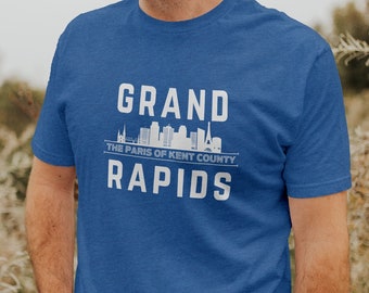 Grand Rapids - The Paris of Kent County T-Shirt, Grand Rapids T-Shirt, Kent County T-Shirt, Grand Rapidian T-Shirt, Novelty Tee