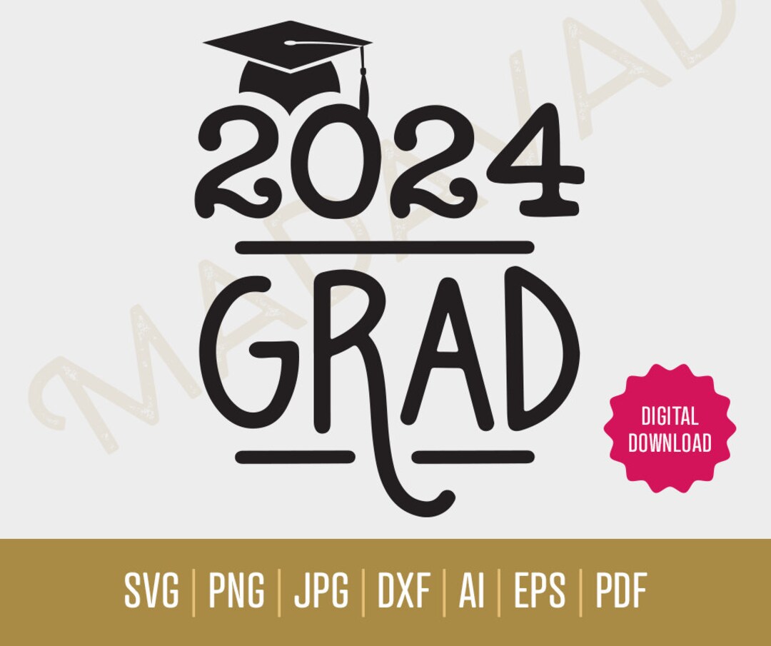 2024 Grad SVG | Digital Download - Graduation Decoration | 2024 ...