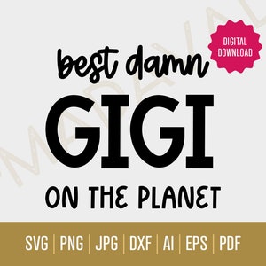 Mejor Gigi SVG / Descarga digital - La mejor maldita Gigi del planeta / Los mejores archivos de corte de Gigi / Gigi Gift SVGs / Las mejores malditas Gigi SVG / Cool Gigi