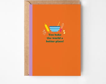 Baking Greetings Card | You bake the world a better place