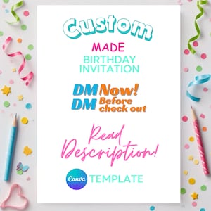 May include: A white printable birthday invitation template with the text "Custom Made Birthday Invitation" in blue and pink. The text "DM Now! DM Before check out" is in orange and blue. The text "Read Description!" is in pink. The text "Canva TEMPLATE" is in blue and white.