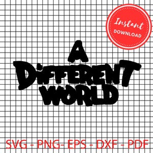 Puede incluir: Texto negro "A DIFFERENT WORLD" sobre un fondo de cuadrícula blanca. Un círculo rojo con "Instant Download" está en la esquina superior derecha. Debajo, los tipos de archivo: SVG, PNG, EPS, DXF, PDF.