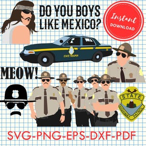 May include: A digital download of a set of SVG, PNG, EPS, DXF, and PDF files featuring a cartoon image of a police car, a group of police officers, and a man with a mustache and a bandana. The text "Do you boys like Mexico?" is written in black letters on a white background. The text "Meow!" is written in black letters on a white background. The text "Instant Download" is written in white letters on a red circle. The text "State Trooper" is written in white letters on a blue background. The text "State Highway Patrol" is written in white letters on a blue background.