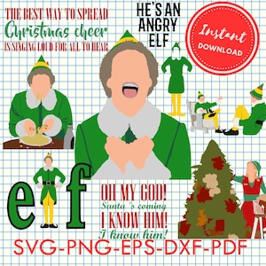 May include: A digital illustration of Buddy the Elf from the film Elf. The image includes several different scenes from the film, including Buddy singing Christmas carols, Buddy holding his heart, Buddy with a Christmas tree, and Buddy with Santa. The text "The best way to spread Christmas cheer is singing loud for all to hear" is at the top of the image. The text "He's an angry elf" is at the top right of the image. The text "Oh my god! Santa's coming I know him! I know him!" is at the bottom of the image. The text "Instant Download" is in a red circle at the top right of the image. The text "SVG-PNG-EPS-DXF-PDF" is at the bottom of the image.