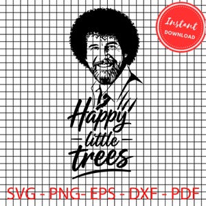 Puede incluir: Gráfico en blanco y negro de un hombre con afro y barba, con las palabras "Happy little trees". Un círculo rojo con "Instant Download" está en la esquina superior derecha. Debajo, las abreviaturas de tipo de archivo: "SVG - PNG - EPS - DXF - PDF."