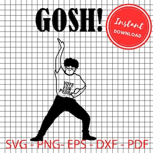 May include: Black and white graphic of a person wearing glasses and a shirt that says "Vote for Pedro." The word "Gosh!" is above the figure, and a red circle with "Instant Download" is in the upper right.