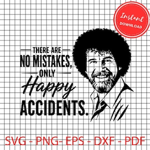 Puede incluir: Gráfico en blanco y negro con un retrato de un hombre con afro y barba, con la cita "THERE ARE NO MISTAKES, ONLY HAPPY ACCIDENTS." Un círculo rojo con "Instant DOWNLOAD" está en la esquina superior derecha. Debajo, los tipos de archivo: SVG, PNG, EPS, DXF y PDF.