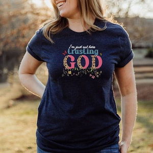 I&#39;m just out trusting God T-Shirt, Faith Tee, Jesus Shirt, Bible Verse, Christian Shirt, Church Gift shirt, Christian Apparel Faith T-shirt