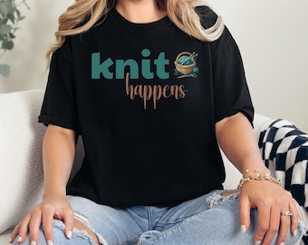 Knit Happens Comfort Colors® T-Shirt, Funny Knitting Shirt for Women, Yarn Lover Gift, Cozy Knitter Tee, Knit Life Shirt, Knitting Pun Tee
