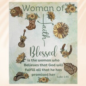 May include: A green and brown watercolor background with a quote about faith and being blessed. The quote reads "Woman of Faith Blessed is the woman who Believes that God will fulfill all that he has promised her Luke 1:45". The background is decorated with sunflowers, cowboy boots, a horseshoe, a guitar, and a cowboy hat.