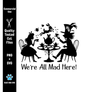 May include: A black silhouette design depicting Alice and the Mad Hatter at a tea party, with a rabbit and teacups. The text "We're All Mad Here!" is below the figures. Suitable for commercial use.