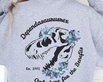 Dependasaurusrex Sweatshirt, Funny Military Spouse Crewneck, Only Here for the Benefits, T-Rex Skull Pullover, Dependa Life