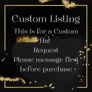 Pode incluir: Fundo preto com detalhes dourados e texto que diz "Custom Listing. This is for a Custom Hat Request. Please message first before purchase."