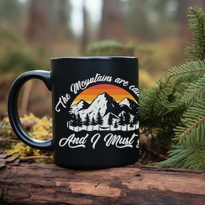 The Mountains are Calling and I Must Go, 11oz Black Mug, Mountains, Camping, Hiking, Outdoors, Coffee Mug, Camping Mug, Mountain Mug