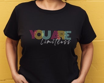 You Are Limitless Shirt to Inspire Women Empower Women tshirt International Womans Day Tee Purposed Women Gift Unstoppable Faith shirt
