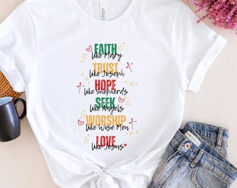 Love Like Jesus Christmas Themed Tshirt, Faith like mary, trust like Joseph, Hope like shepherds Christian Tee, Nativity themed xmas Shirt