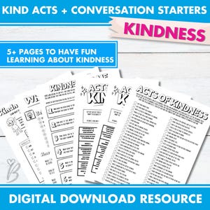 May include: A collection of printable pages with the words "Kind Acts + Conversation Starters" and "Kindness" in pink. The pages include prompts and activities about kindness, with the text "5+ pages to have fun learning about kindness" and "Digital Download Resource".
