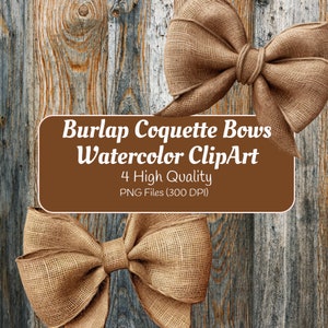 May include: Two brown burlap bows tied in a coquette style. The bows are on a rustic wood background. The text "Burlap Coquette Bows Watercolor ClipArt 4 High Quality PNG Files (300 DPI)" is on a brown rectangle.