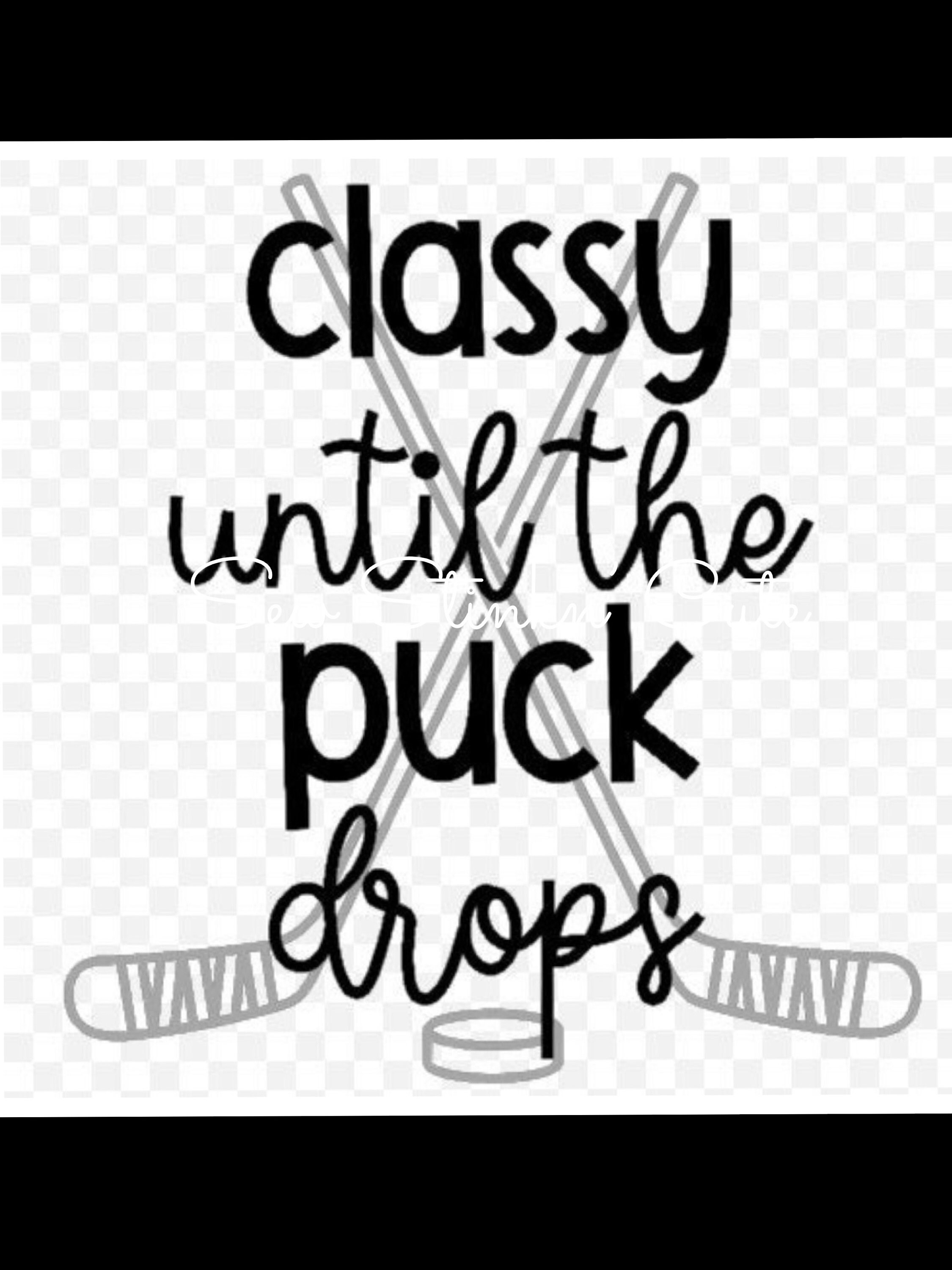 Drop Puck Design Classy Until the Puck Drop Png, Hockey Mom, Hockey Life Shirt Design ...
