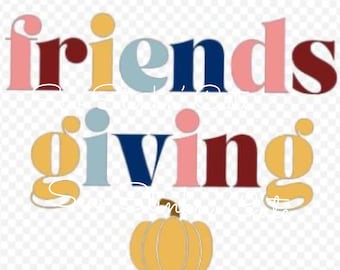 May include: A colorful graphic with the words "friends giving" in various colors, including pink, blue, and burgundy. A yellow pumpkin is at the bottom. The design is likely for Thanksgiving or a similar fall holiday.
