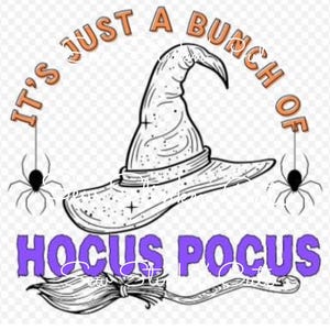 May include: A Halloween graphic with a witch's hat, broom, and spiders. The text says "It's just a bunch of Hocus Pocus" in orange and purple. Ideal for clothing and accessories, this design is perfect for the spooky season.
