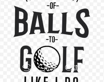 Se necesitan muchas pelotas para jugar al golf como yo hago PNG, archivo de golf, diseño divertido de camisa de golf, pelota de golf PNG, golfista PNG, camisa divertida de dicho de golf